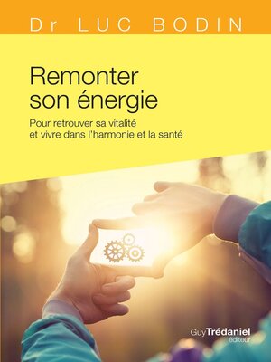 cover image of Remonter son énergie--Pour retrouver sa vitalité et vivre dans l'harmonie et la santé